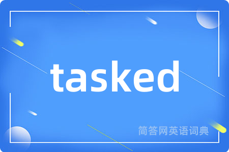 tasked