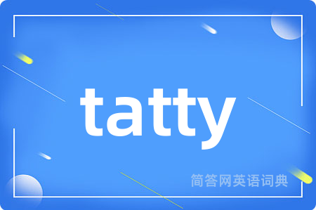 tatty