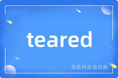 teared