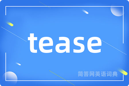tease