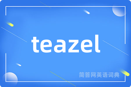 teazel
