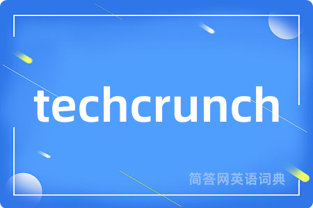 techcrunch是什么意思,techcrunch的中文翻译 techcrunch