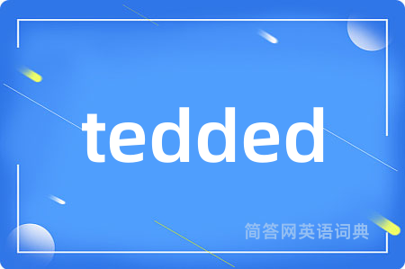 tedded