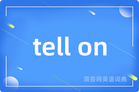 tell on
