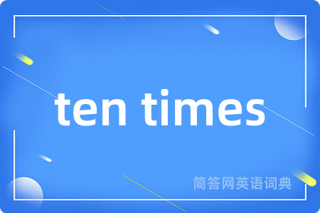 ten times
