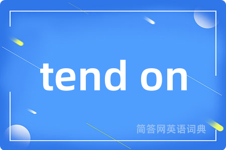 tend on