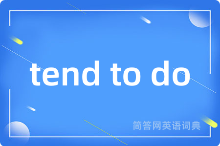 tend to do