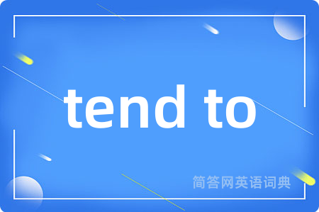 tend to