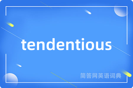 tendentious