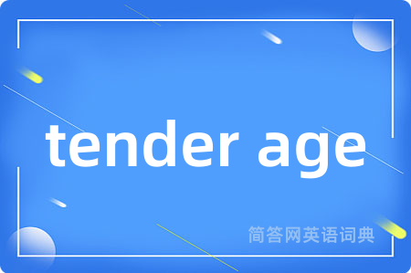 tender age