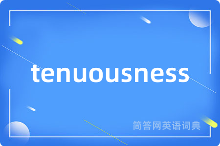 tenuousness