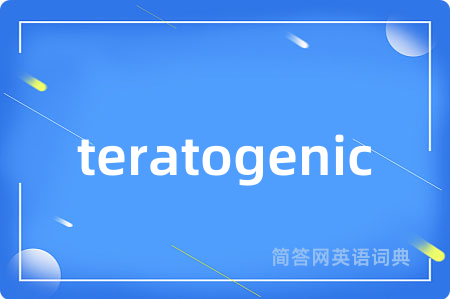 teratogenic