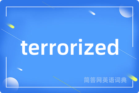 terrorized