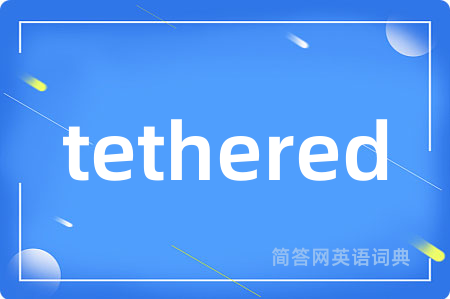 tethered