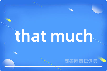 that much