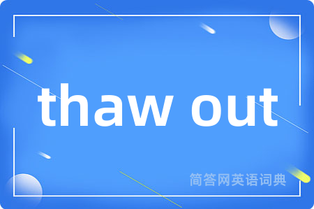 thaw out