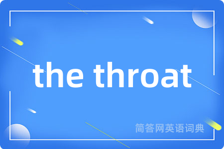 the throat
