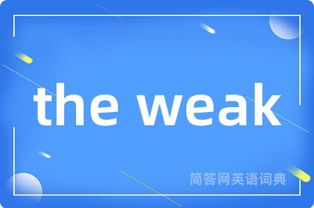 the weak