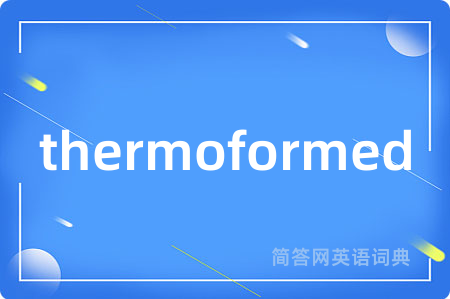 thermoformed