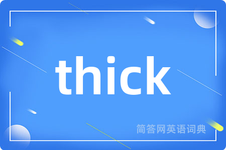 thick