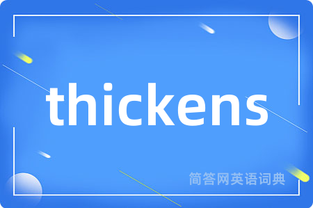 thickens