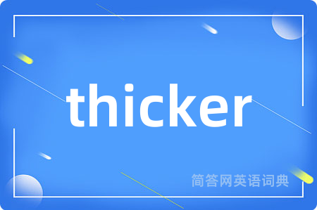 thicker