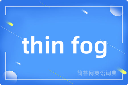 thin fog