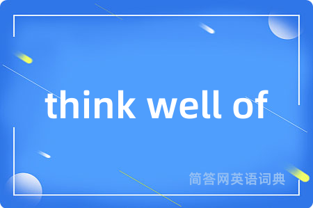 think well of