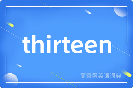 thirteen