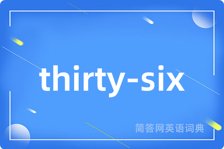 thirty-six