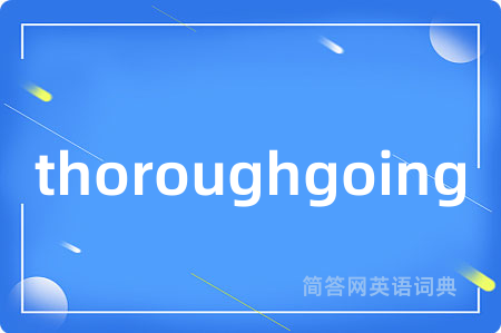 thoroughgoing