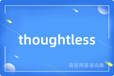 thoughtless