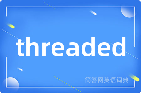 threaded