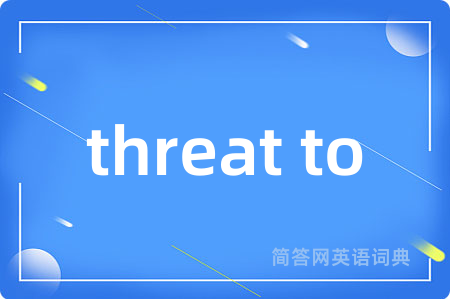 threat to