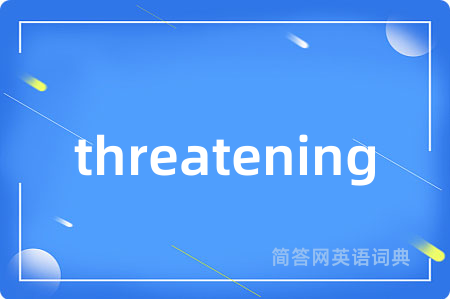 threatening