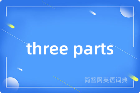 three parts