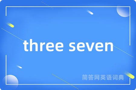 three seven