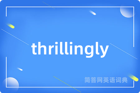 thrillingly