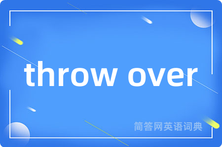 throw over