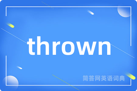thrown