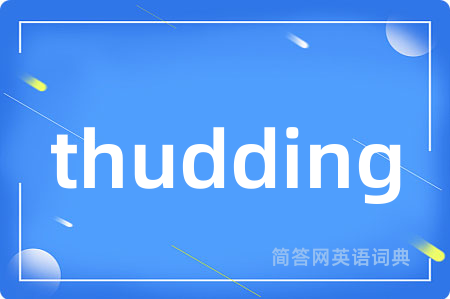 thudding