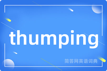thumping