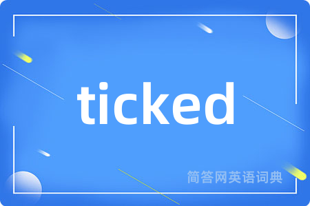 ticked