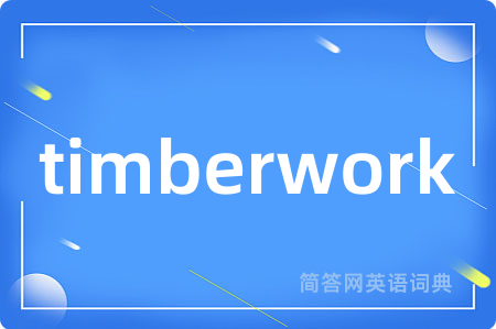 timberwork