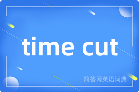 time cut