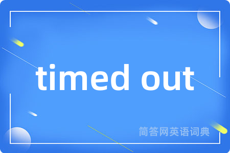 timed out