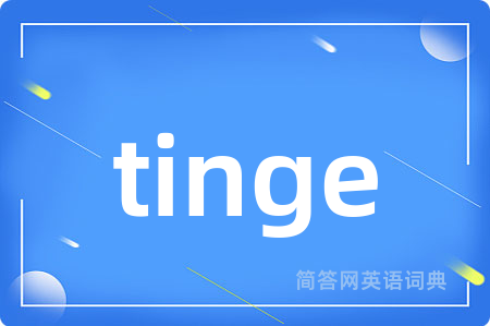 tinge