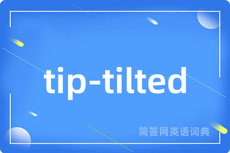 tip-tilted