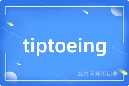 tiptoeing