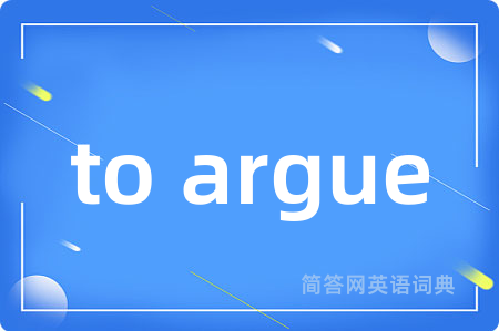 to argue